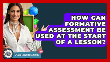 How Can Formative Assessment Be Used At The Start Of A Lesson? - Special Education Learning