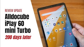 Alldocube iPlay 60 mini Turbo: 200 days later
