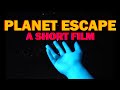 Planet Escape : A Sci-Fi Short Film