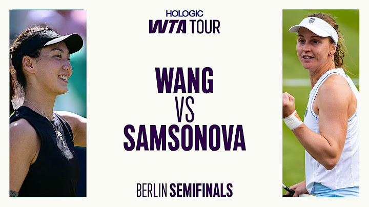 Wang Xinyu Vs. Liudmila Samsonova | Semifinals Berlin 2025 | WTA Match Highlights