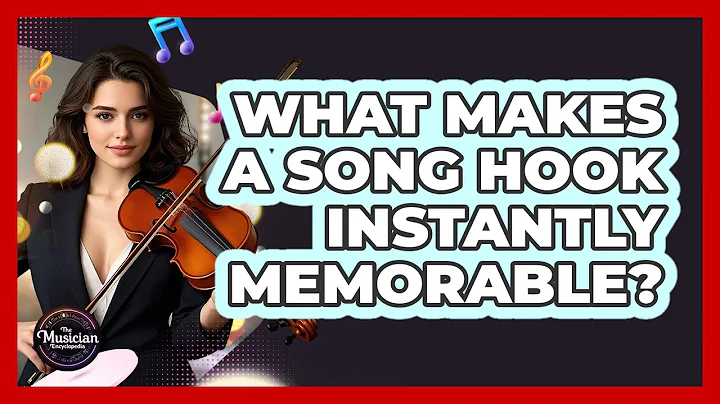 What Makes A Song Hook Instantly Memorable? - The Musician Encyclopedia