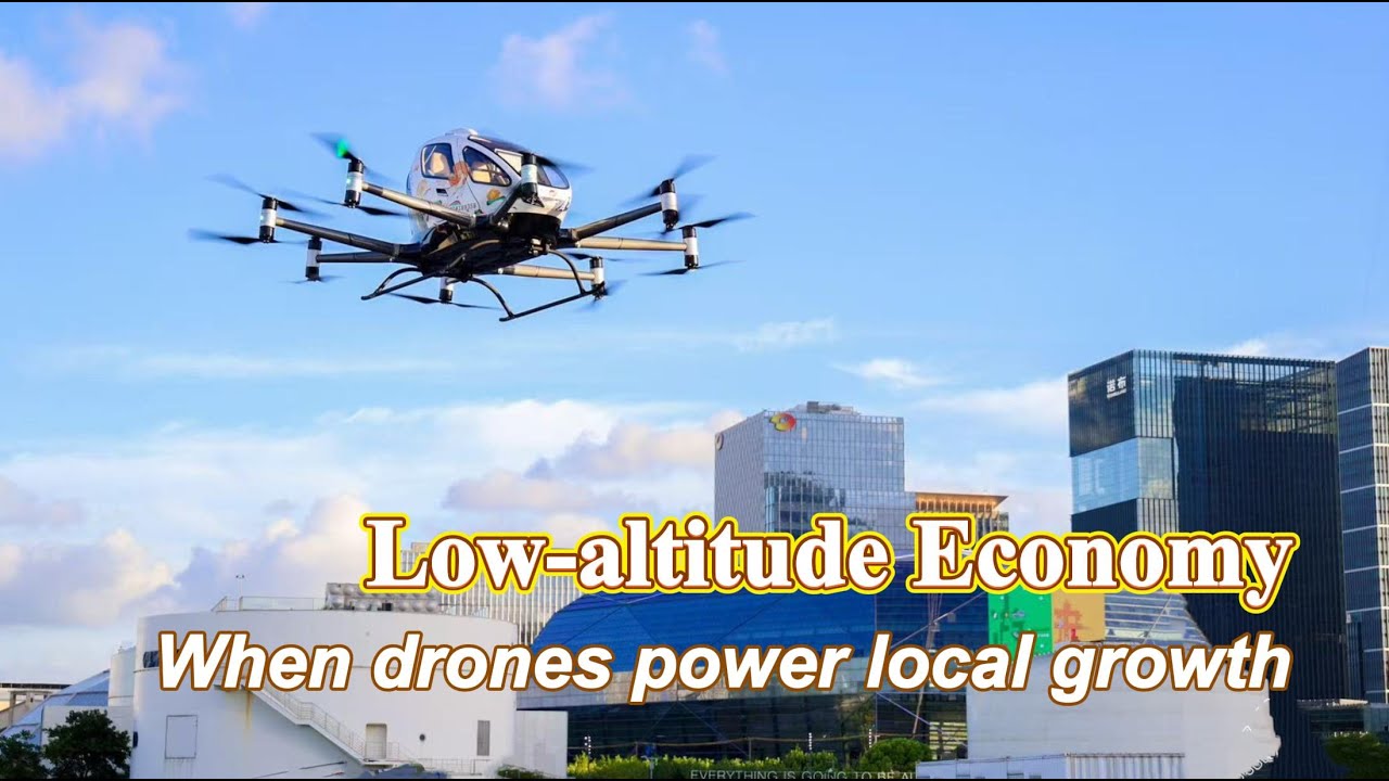 Low-altitude Economy | When drones power local growth