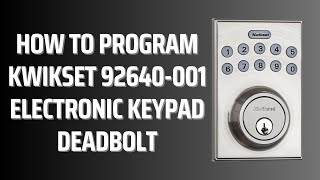 How to Program Kwikset 92640001 Electronic Keypad Deadbolt