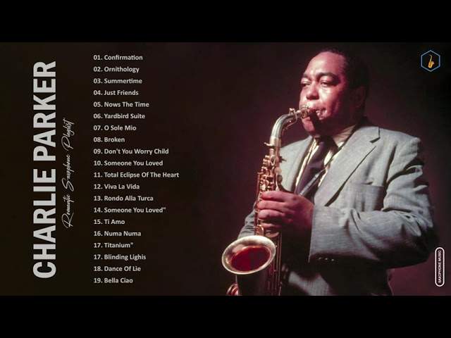 Charlie Parker Greatest Hits Full Album - The Best Songs Of Charlie Parker - Best Saxophone Music class=
