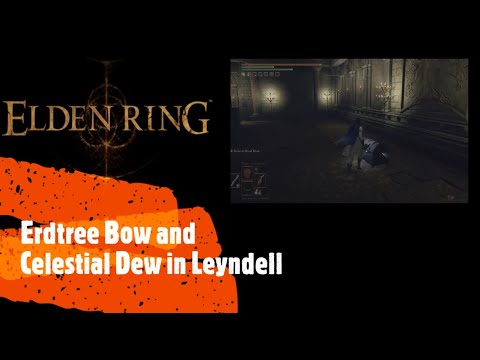 Elden Ring [Erdtree Bow and Celestial Dew in Leyndell]