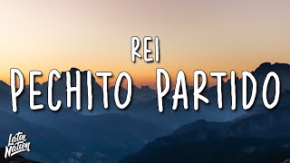 Rei - Pechito Partido (Lyrics/Letra)