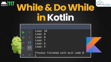 What is Kotlin While and Do-While Loops - Kotlin Android Tutorial