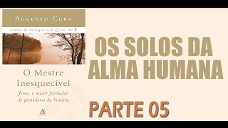 Live - OS SOLOS DA ALMA HUMANA - AUGUSTO CURY PARTE 05 Live - OS SOLOS DA ALMA HUMANA - AUGUSTO CURY PARTE 05
