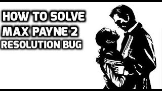 How to solve maxpayne2 resolution bug windows 10