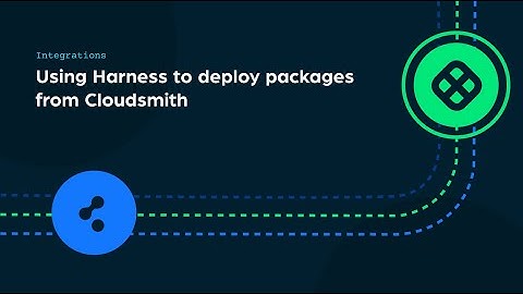 Using Harness to deploy packages from Cloudsmith