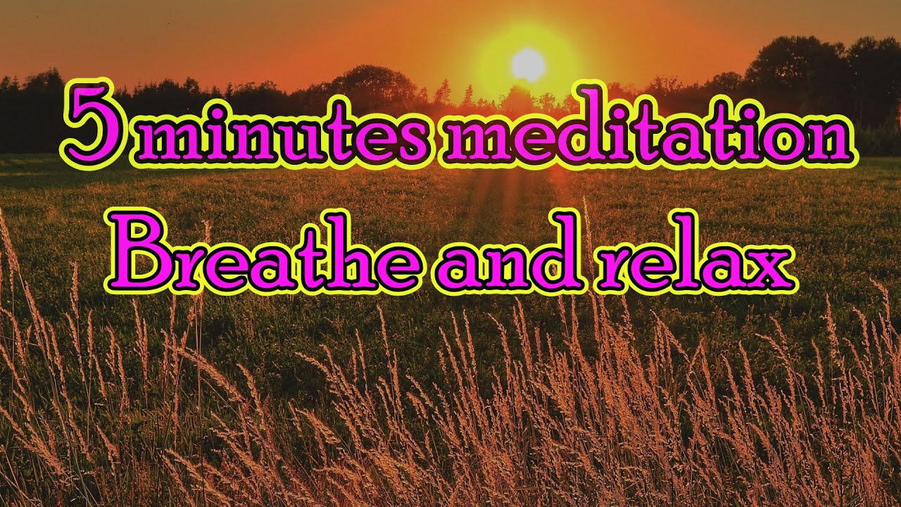 5 minute meditation, Breathe and relax. - YouTube