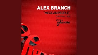 Video thumbnail of "Alex Branch - Mexican People (Original Mix)"