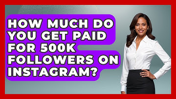 How Much Do You Get Paid For 500K Followers On Instagram? - Everyday-Networking