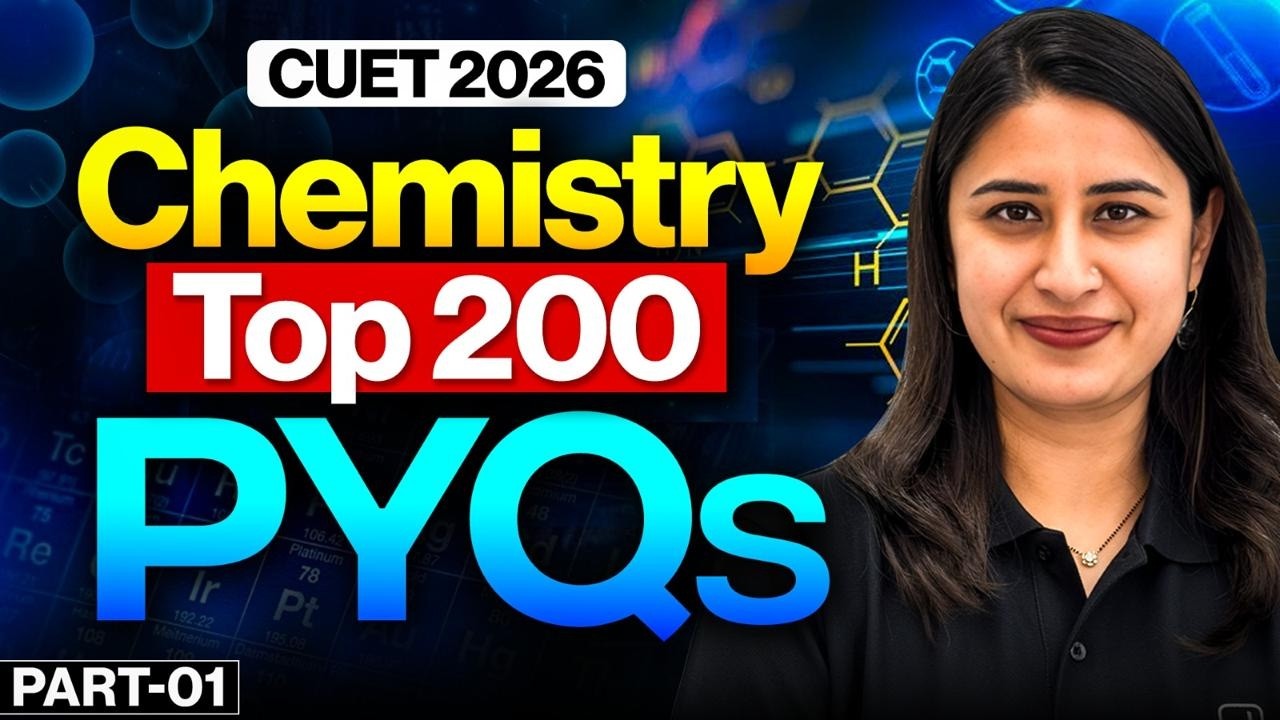 CUET 2026 Chemistry Top 200 PYQs | Most Important Questions | Part 1 ...