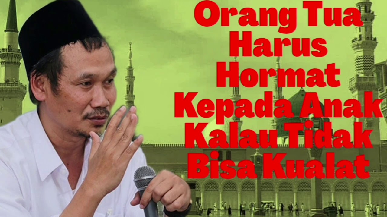 Gus Baha || Orang Tua Harus Hormat Kepada Anak, Kalau Tidak Bisa Kualat