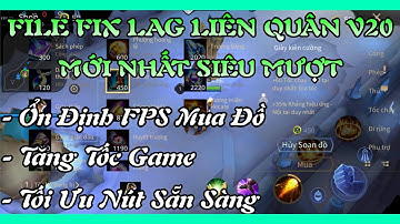 Fix Lag Liên Quân V20 Mới Nhất Tối Ưu Ổn Định FPS Mua Đồ Trong Suốt - Tăng Tốc Game Cực Mượt