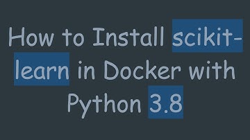 How to Install scikit-learn in Docker with Python 3.8