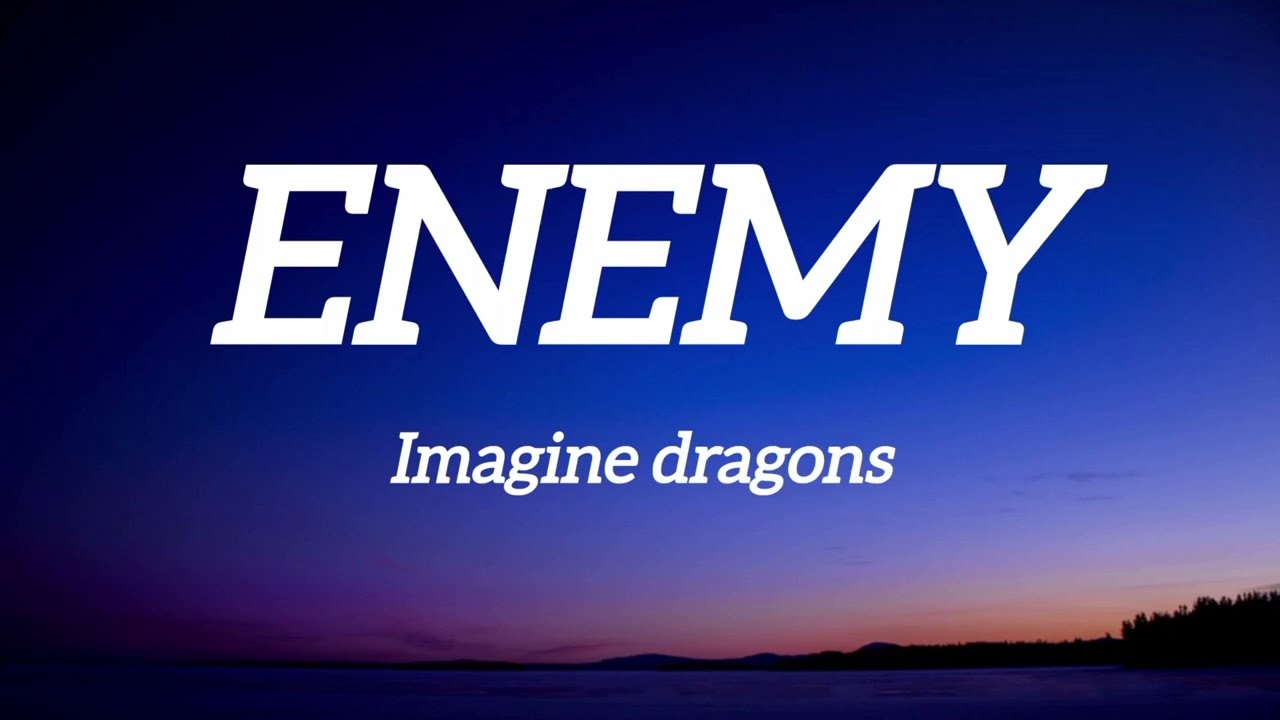 Imagine dragons  Enemy lyrics video