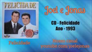 Miniatura de "JOEL E JONAS - 06. FELICIDADE - 1993"