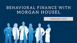Podcast #172- Behavioral Finance with Morgan Housel