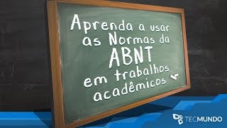 Aprenda a usar as Normas da ABNT em trabalhos acadêmicos - TecMundo