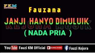 Fauzana - JANJI HANYO DIMULUIK (Karaoke) NADA PRIA