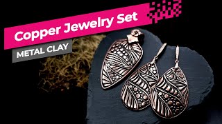 The Easiest way for creating Unique Copper Jewelry Set. Metal Clay Project!