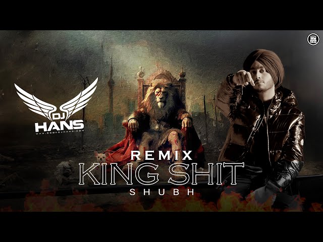 King Shit | Bhangra Remix | DJ Hans | Shubh | Modern Punjab class=