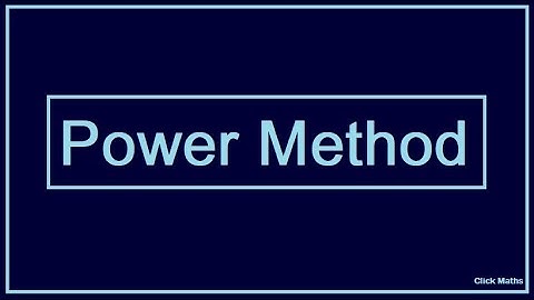 POWER METHOD FOR DOMINANT EIGEN VALUE