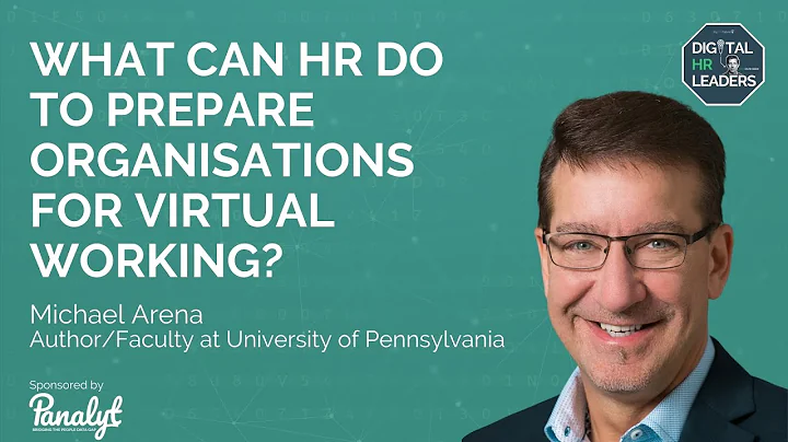 WHAT CAN HR DO TO PREPARE ORGANISATIONS FOR VIRTUAL WORKING? Interview with Michael Arena