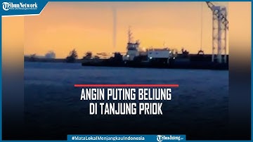 Viral Angin Puting Beliung di Perairan Tanjung Priok