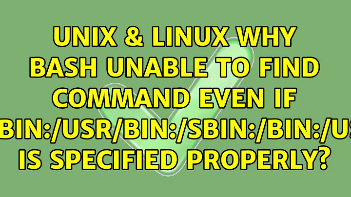 Unix & Linux: Why Bash unable to find command even if $PATH is specified properly? (2 Solutions!!)