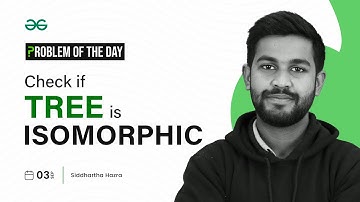 GFG POTD: 03/09/2023 | Check if Tree is Isomorphic | Problem of the Day GeeksforGeeks