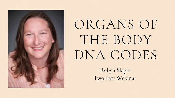Organs of the Body DNA Codes with Robyn Slagle Tra...