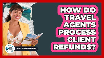 How Do Travel Agents Process Client Refunds?
