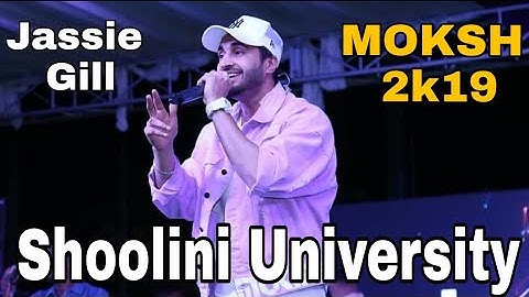 Shoolini university moksh 2019 : Jassie gill . Song : tere yar bathere ne mera tu he hai bas yara
