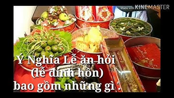 Ý Nghĩa Lễ ăn hỏi (lễ đính hôn) , Lễ ăn hỏi gồm những gì