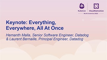 Keynote: Everything, Everywhere, All At Once - Hemanth Malla & Laurent Bernaille
