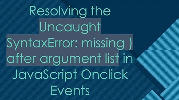 Resolving the Uncaught SyntaxError: missing ) after argument list in JavaScript Onclick Events
