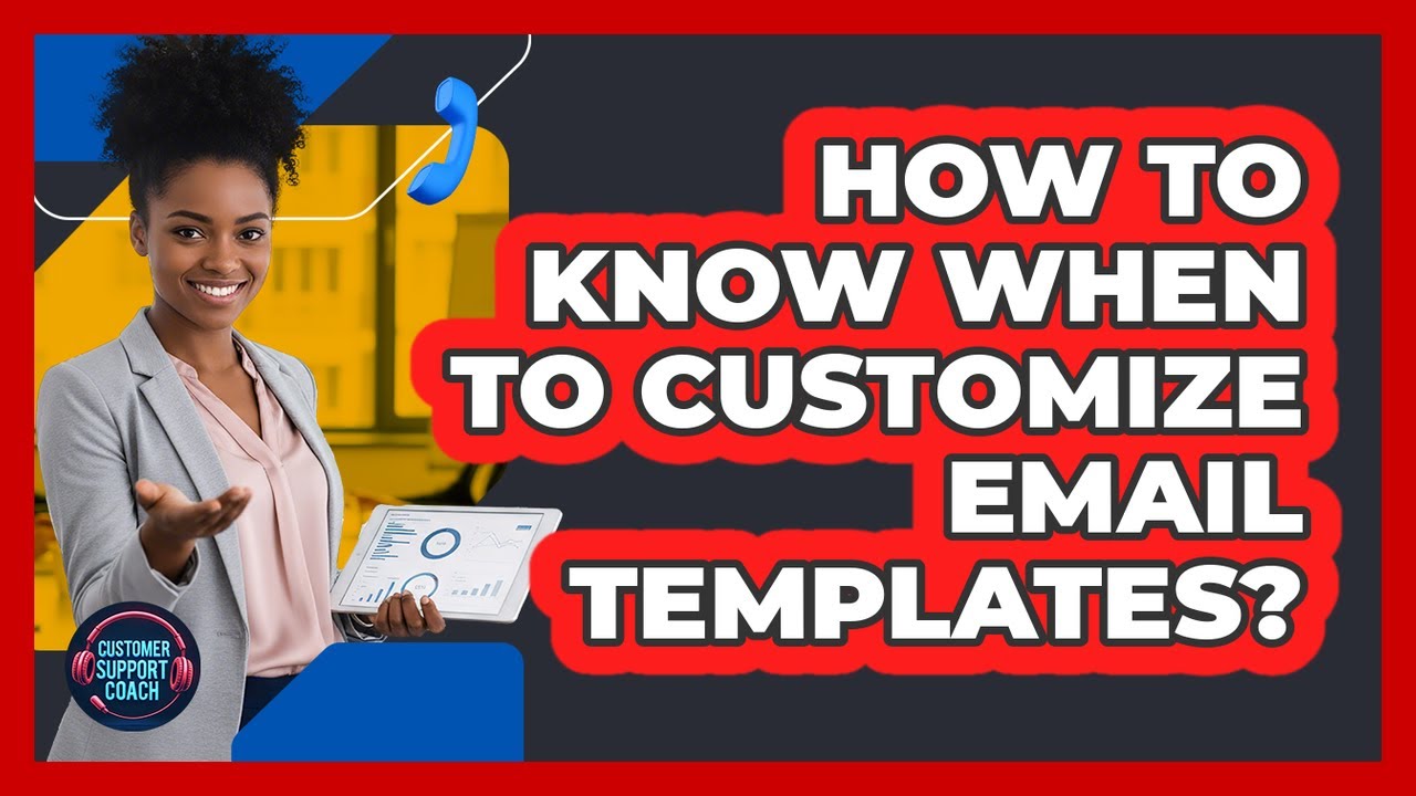 How To Know When To Customize Email Templates?