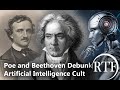 Poe and beethoven debunk artificial intelligence cult