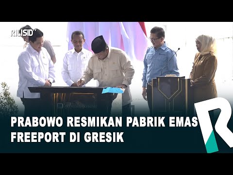 Prabowo Resmikan Pabrik Emas Freeport di Gresik
