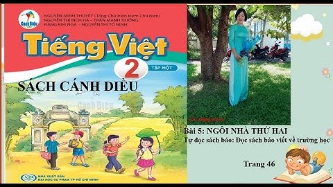 SÁCH CÁNH DIỀU TIẾNG VIỆT 2 - TẬP 1-  BÀI 5 - TỰ ĐỌC SÁCH BÁO - ĐỌC SÁCH BÁO VIẾT VỀ TRƯỜNG HỌC
