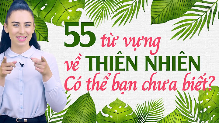 Hoà mình vào thiên nhiên tiếng anh là gì năm 2024