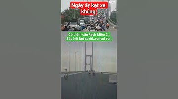 Cầu Rạch Miễu 2 chuẩn bị xong,  hết cảnh kẹt xe trên đường về Bên Tre xưa