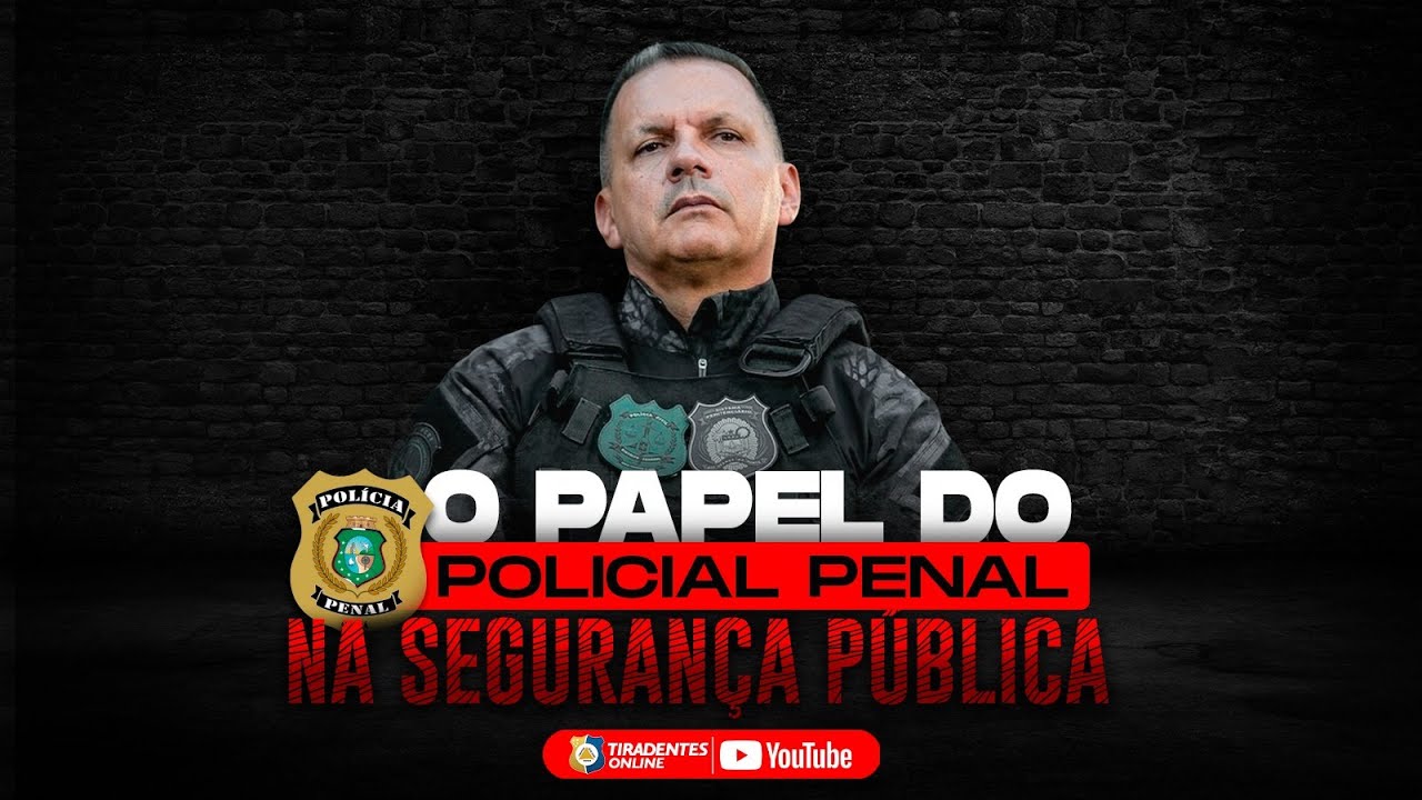 O PAPEL DO POLICIAL PENAL NA SEGURANÇA PÚBLICA | MAURO ALBUQUERQUE