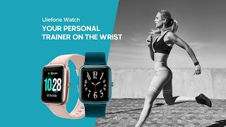 Ulefone Watch - Your Personal Trainer On The Wrist