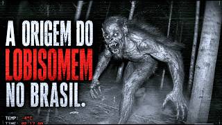 A Origem Sombria do Lobisomem no Brasil