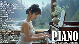 Beautiful Romantic Piano Love Songs Of All Time - Great Relaxing Piano Instrumental Love Songs Ever