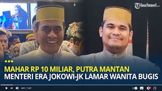 Mahar Rp 10 Miliar, Putra Mantan Menteri Era Jokowi-JK Lamar Wanita Bugis di Hotel Claro